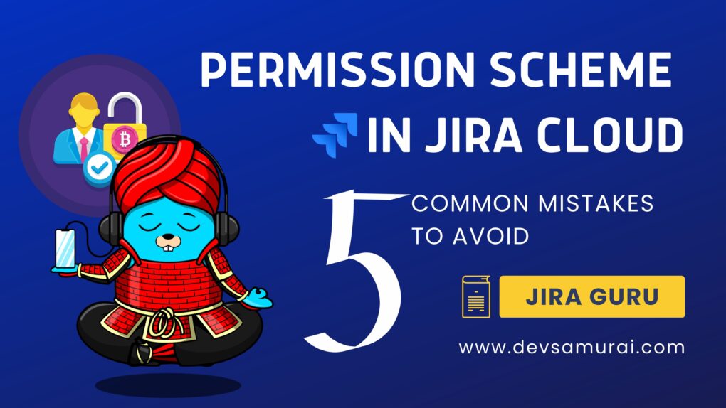 Permission Scheme in Jira Cloud and 5 common mistakes to avoid