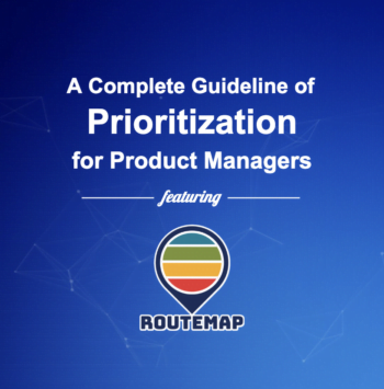 A Complete Guideline of Prioritization for Product Managers