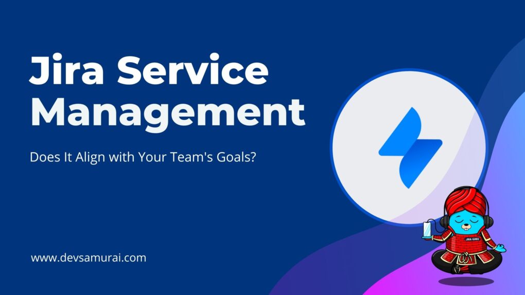 Jira Service Management_ Does It Align with Your Team's Goals