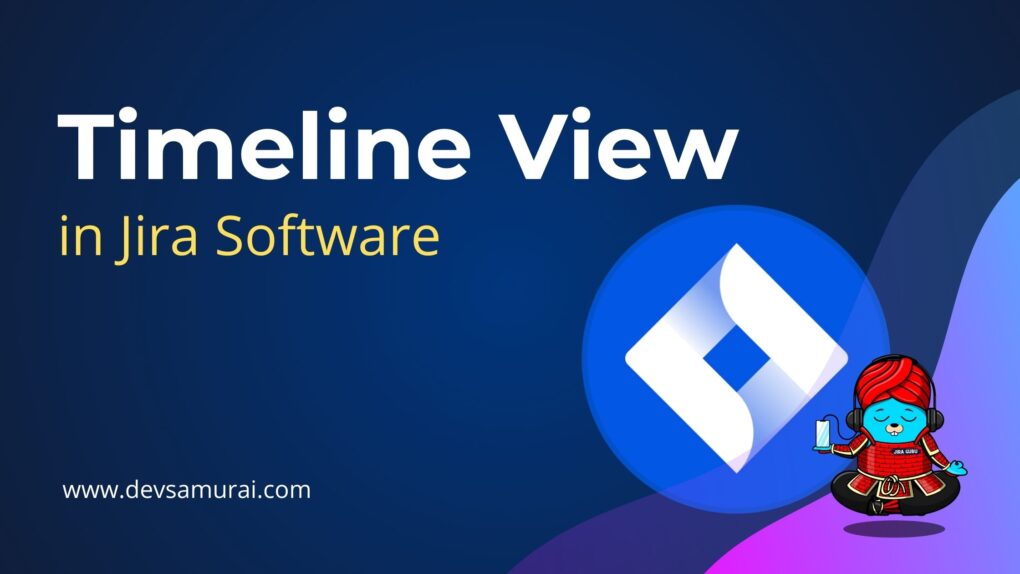 Timeline View in Jira Software for company-managed and team-managed projects