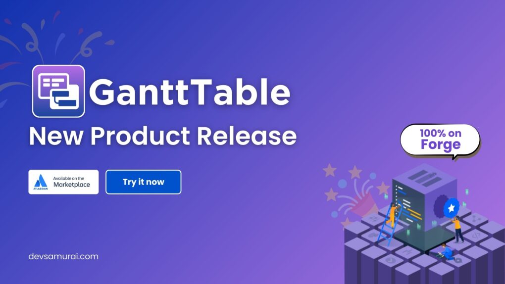 GanttTable Released for Jira – Our first step on Forge