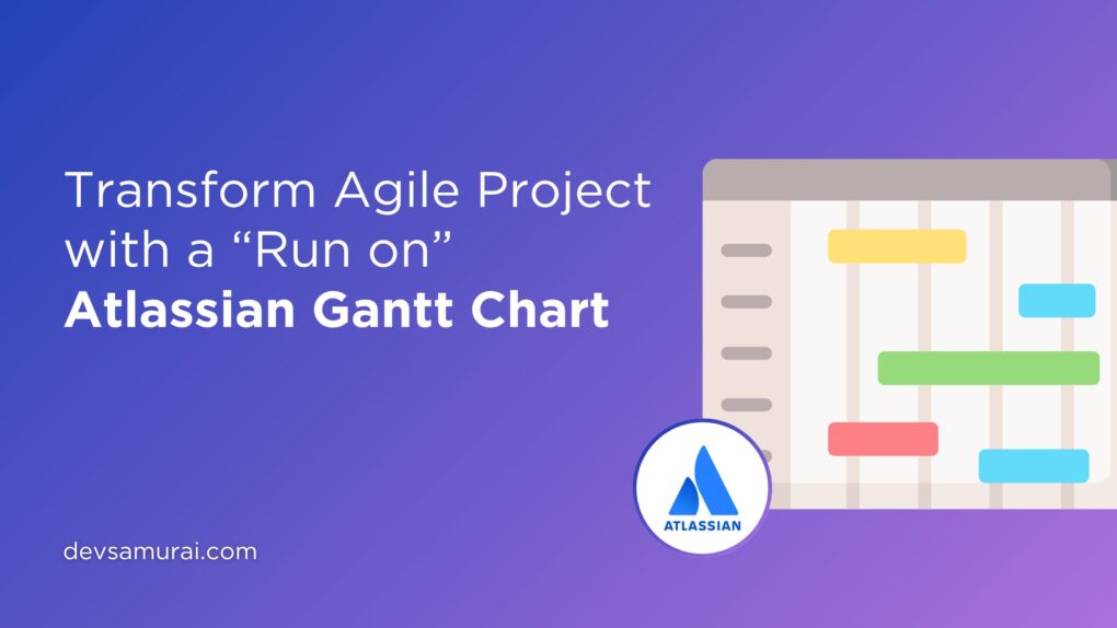 How A Run on Atlassian Gantt Chart Transforms Agile Project