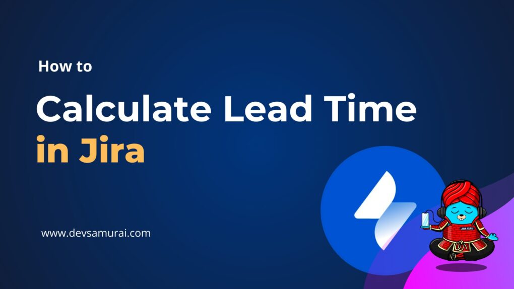 Calculate Lead Time in Jira