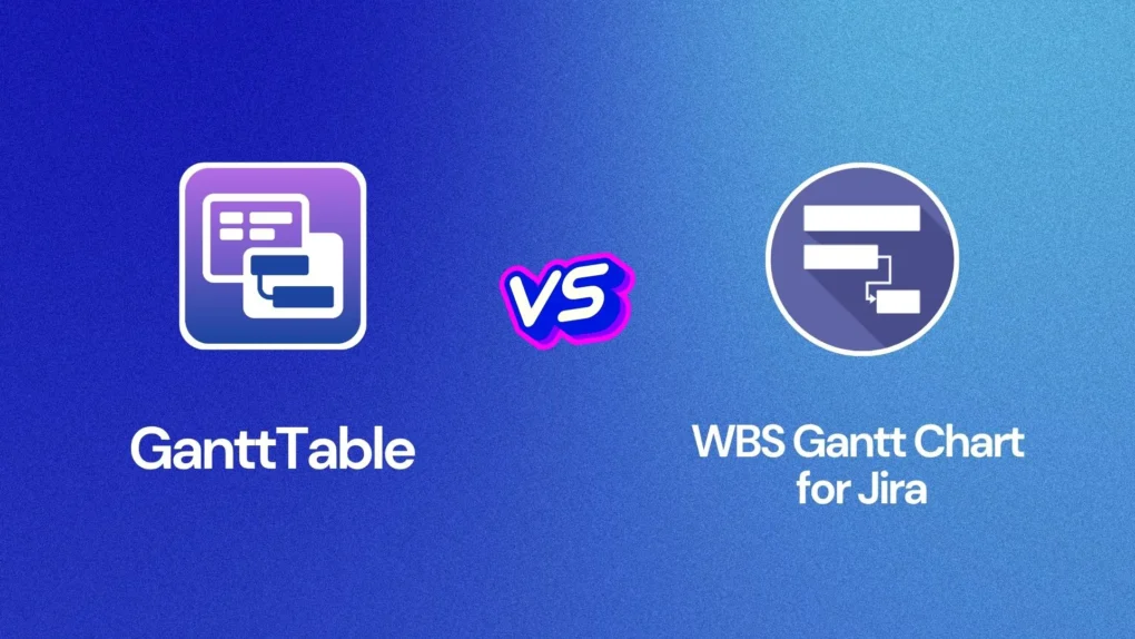 GanttTable vs. WBS Gantt Chart for Jira