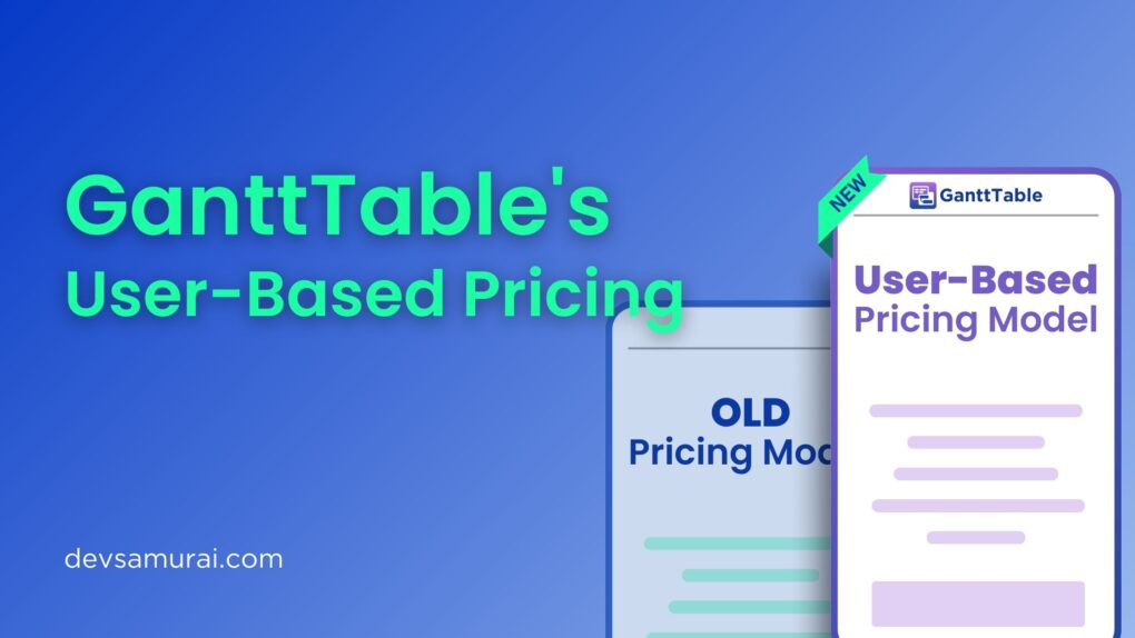 GanttTable's User-Based Pricing Fair, Flexible & Focused on You