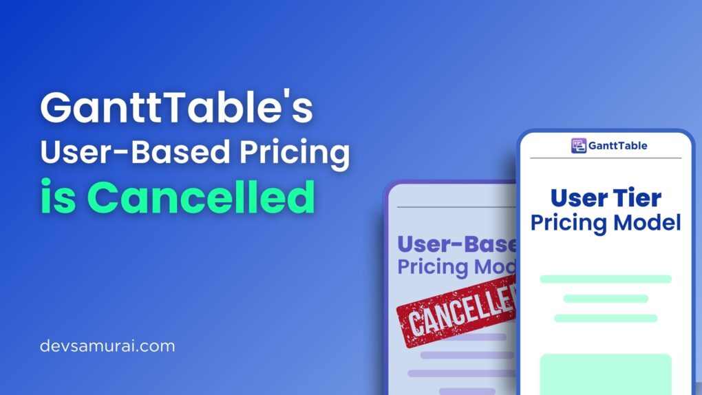 GanttTable's User-Based Pricing is Canclled