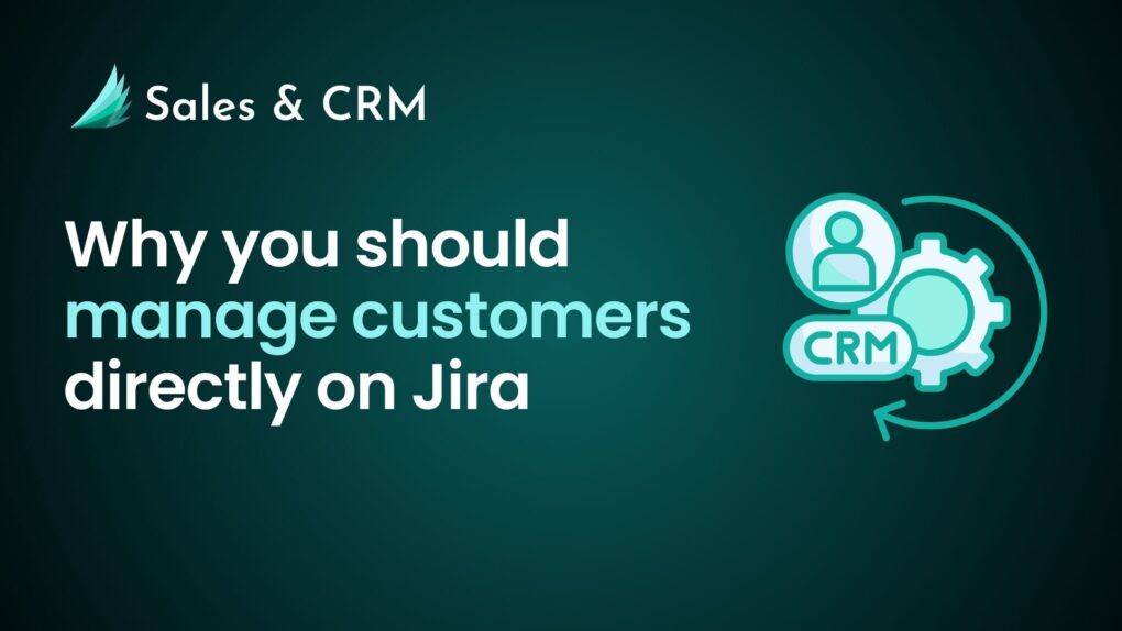 Why you should manage customers directly on Jira