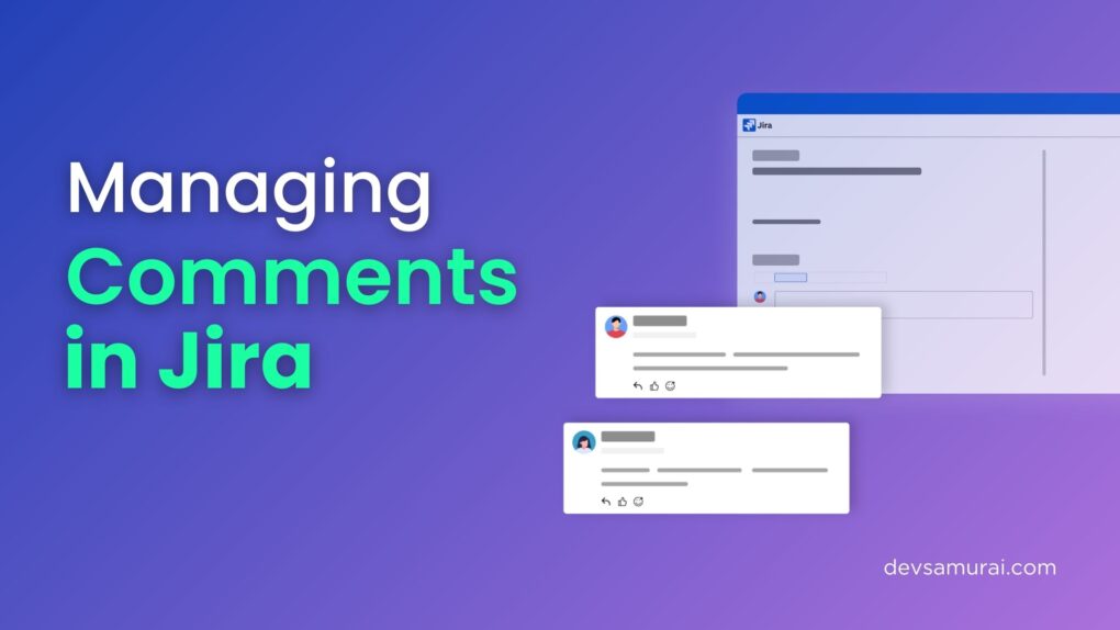 7 Tips for Managing Comments in Jira at Scale