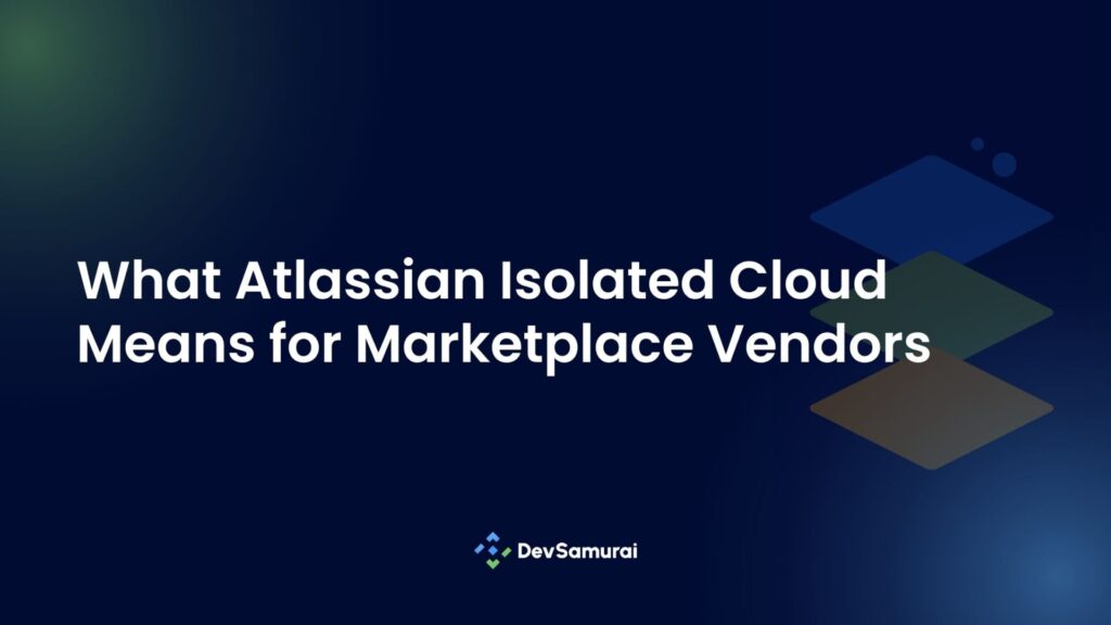 What Atlassian Isolated Cloud Means for Marketplace Vendors