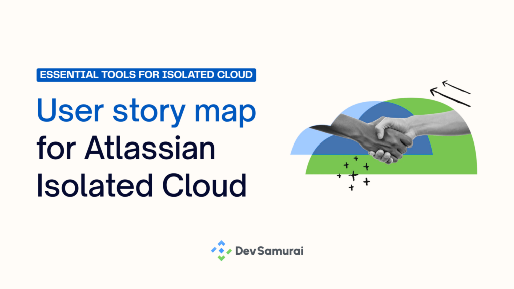 User story maps for Atlassian Isolated Cloud