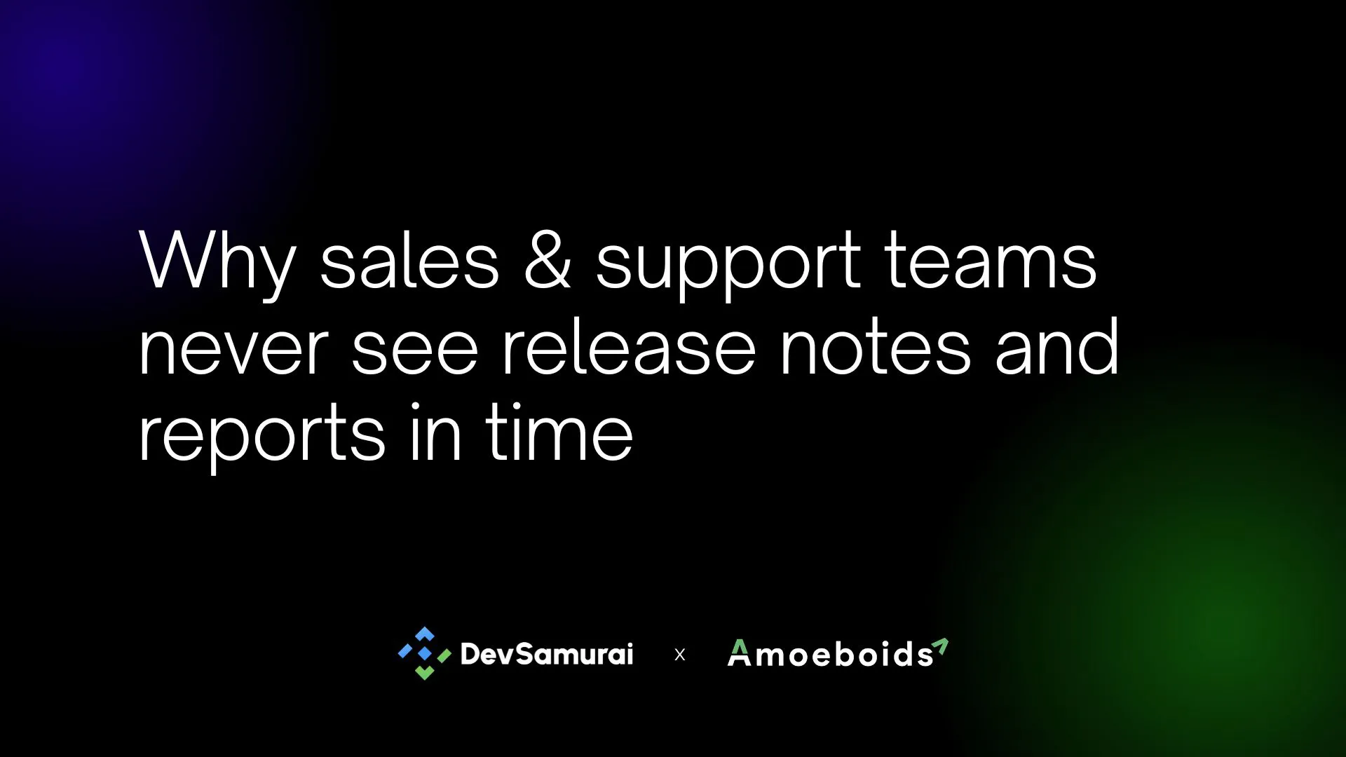 Why sales & support teams never see release notes and reports in time